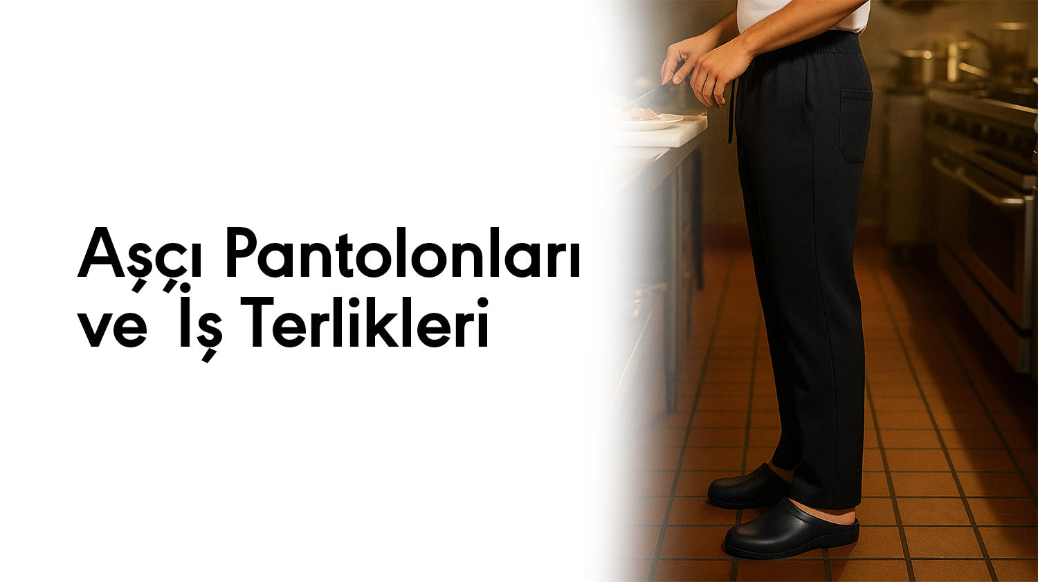 Aşçı Pantolonu ve Terlikleri